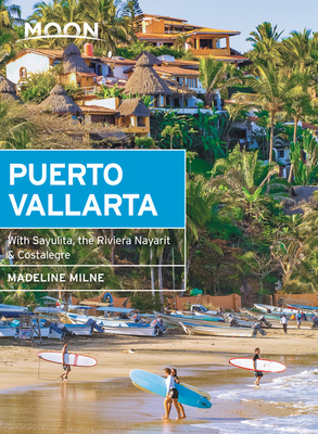 Moon Puerto Vallarta: With Sayulita, the Riviera Nayarit & Costalegre (Travel Guide)