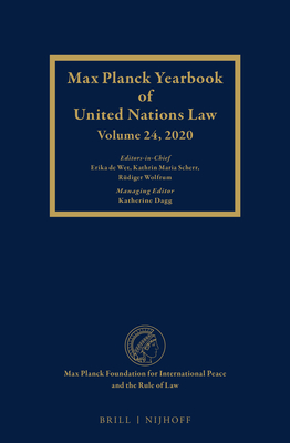 Max Planck Yearbook of United Nations Law, Volume 24 (2020) By Erika De Wet (Editor), Kathrin Scherr (Editor), Rüdiger Wolfrum (Editor) Cover Image