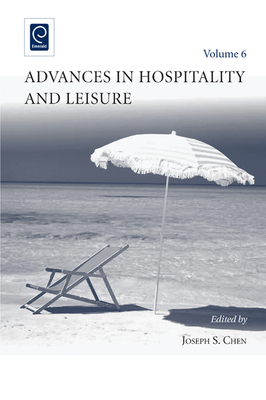 Advances in Hospitality and Leisure, Volume 6 By Joseph S. Chen (Editor) Cover Image