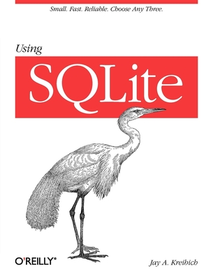 Using SQLite: Small. Fast. Reliable. Choose Any Three. Cover Image