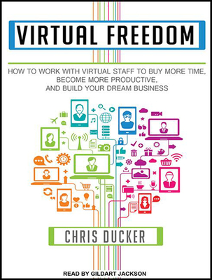 Virtual Freedom How To Work With Virtual Staff To Buy More Time Become More Productive And Build Your Dream Business Compact Disc Mcnally Jackson Books