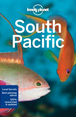 Lonely Planet South Pacific 6 (Travel Guide) By Charles Rawlings-Way, Brett Atkinson, Jean-Bernard Carillet, Paul Harding, Craig McLachlan, Tamara Sheward Cover Image