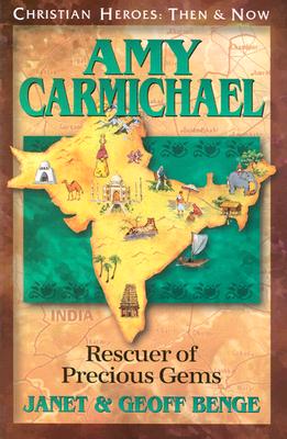 Amy Carmichael: Rescuer of Precious Gems (Christian Heroes: Then & Now) Cover Image