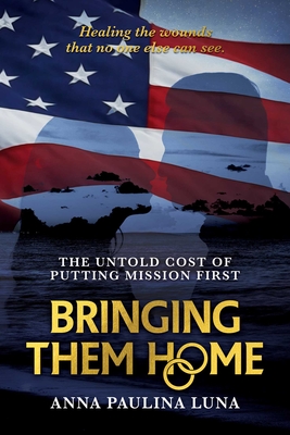 Bringing Them Home: The Untold Cost of Putting Mission First By Anna Paulina Luna Cover Image