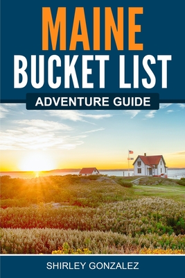 Maine Bucket List Adventure Guide Cover Image
