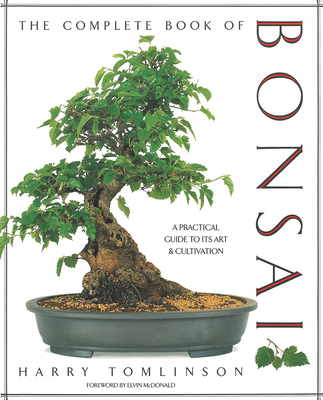 The Complete Book Of Bonsai: A Practical Guide To Its Art And ...