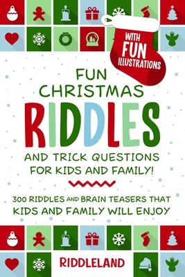 Fun Christmas Riddles And Trick Questions For Kids And Family Stocking Stuffer Edition 300 Riddles And Brain Teasers That Kids And Family Will Enjoy Paperback Vroman S Bookstore