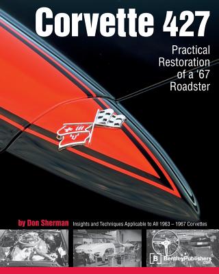 Corvette 427: Practical Restoration of a '67 Roadster (Chevrolet) By Don Sherman Cover Image