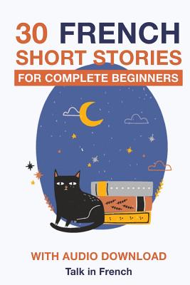 30 French Short Stories for Complete Beginners: Französisch für Kinder - Lerne Französisch mit deutschem Paralleltext By Frederic Bibard Cover Image