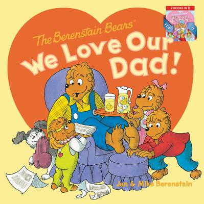The Berenstain Bears: We Love Our Dad!/We Love Our Mom! By Jan Berenstain, Jan Berenstain (Illustrator), Mike Berenstain, Mike Berenstain (Illustrator) Cover Image