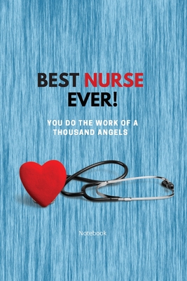 Best Nurse Ever Notebook: You Do The Work Of A Thousand Angels Thank You By Sharon Purtill Cover Image