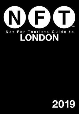 Not For Tourists Guide to London 2019 By Not For Tourists Cover Image