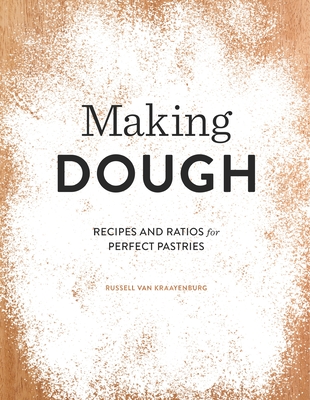 Making Dough: Recipes and Ratios for Perfect Pastries Cover Image