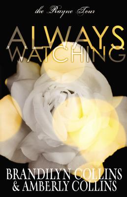 Always Watching (Rayne Tour #1) By Brandilyn Collins, Amberly Collins Cover Image