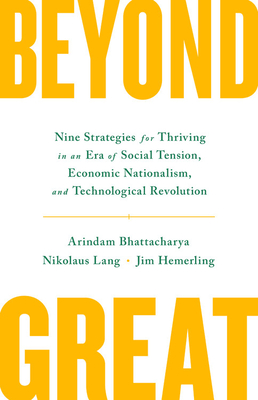 Beyond Great: Nine Strategies for Thriving in an Era of Social Tension, Economic Nationalism, and Technological Revolution Cover Image