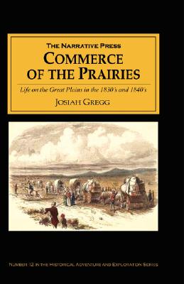 Commerce of the Prairies: Life on the Great Plains in the 1830's and 1840's Cover Image