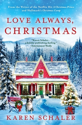 Love Always, Christmas: A feel-good Christmas romance from writer of Netflix's A Christmas Prince By Karen Schaler Cover Image