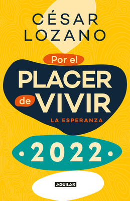 Libro agenda por el placer de vivir 2022 / For the Pleasure of Living 2022 By Cesar Lozano Cover Image
