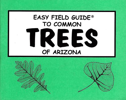 Easy Field Guide to Trees of Arizona (Easy Field Guides)