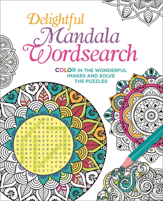 Delightful Mandala Wordsearch: Color in the Wonderful Images and Solve the Puzzles By Eric Saunders Cover Image