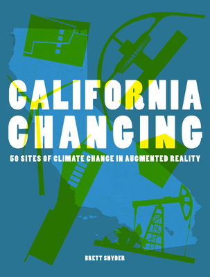 California Changing: 50 Sites of Climate Change in Augmented Reality By Brett Snyder Cover Image