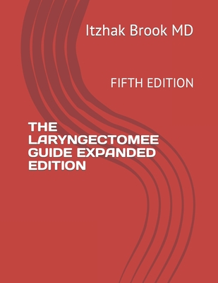 The Laryngectomee Guide Expanded Edition: Fifth Edition By Itzhak Brook Cover Image