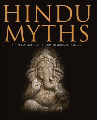 Hindu Myths: From Cosmology to Gods, Demons and Magic Cover Image