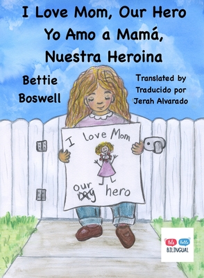 I Love Mom, Our Hero: Yo Amo a Mamá, Nuestra Heroina Cover Image