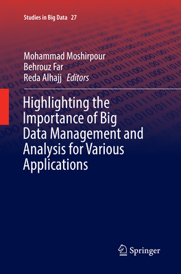 Highlighting the Importance of Big Data Management and Analysis for Various Applications (Studies in Big Data #27)