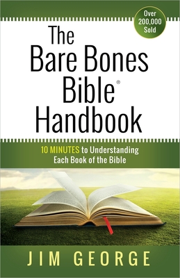 The Bare Bones Bible Handbook: 10 Minutes to Understanding Each Book of the Bible Cover Image