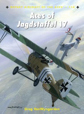 Aces of Jagdstaffel 17 (Aircraft of the Aces) By Greg VanWyngarden, Harry Dempsey (Illustrator) Cover Image