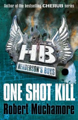 Henderson's Boys: One Shot Kill: Book 6 By Robert Muchamore Cover Image