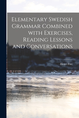Elementary Swedish Grammar Combined With Exercises, Reading Lessons and Conversations Cover Image