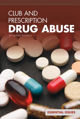 Club and Prescription Drug Abuse (Essential Issues Set 4) By Valerie Bodden Cover Image