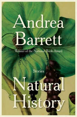 Natural History: Stories By Andrea Barrett Cover Image