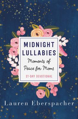 Midnight Lullabies: Moments of Peace for Moms By Lauren Eberspacher Cover Image
