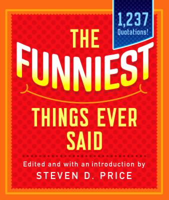 The Funniest Things Ever Said, New and Expanded (1001) Cover Image