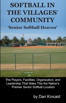 Softball in The Villages(R) Community: 'Senior Softball Heaven' Cover Image