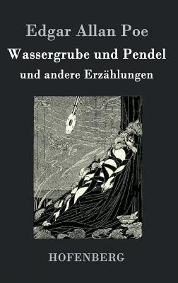 Wassergrube und Pendel: und andere Erzählungen Cover Image