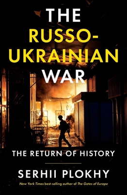 The Russo-Ukrainian War: The Return of History By Serhii Plokhy Cover Image