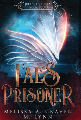 Fae's Prisoner (Queens of the Fae Book 4) By Melissa Craven, M. Lynn Cover Image