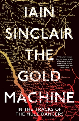 The Gold Machine: Tracking the Ancestors from Highlands to Coffee Colony By Iain Sinclair Cover Image