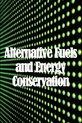 Alternative Fuels and Energy Conservation: Alternative EnergyThe Hydrogen Future Cover Image