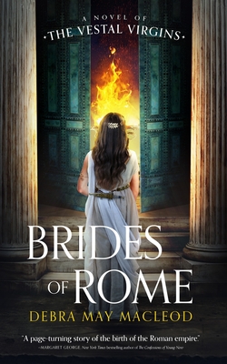 Brides of Rome: A Novel of the Vestal Virgins (Vesta Shadows #1)