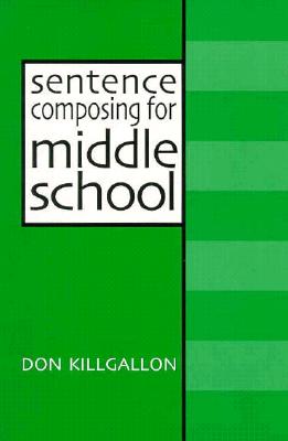 Sentence Composing for Middle School: A Worktext on Sentence Variety and Maturity Cover Image