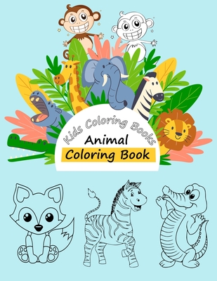 Kids Coloring Books Animal Coloring Book: For Kids Aged 3-10 (Paperback)