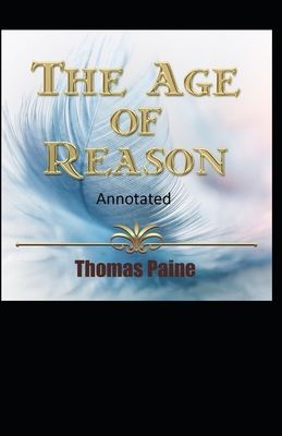 The Age of Reason Original Edition(Annotated) By Thomas Paine Cover Image