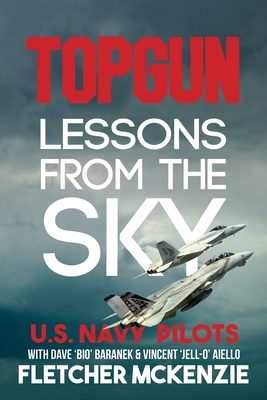 TOPGUN Lessons From The Sky: U.S. Navy By Fletcher McKenzie Cover Image