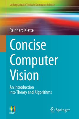 Concise Computer Vision: An Introduction Into Theory and