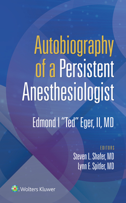 Autobiography of a Persistent Anesthesiologist: Edmund I. 